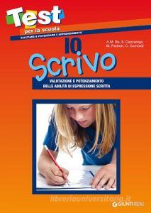 Io scrivo. Valutazione e potenziamento delle abilità di espressione scritta.pdf