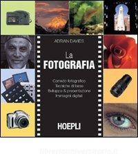 La fotografia. Corredo fotografico. Tecniche di base. Sviluppo & presesentazione. Immagini digitali.pdf