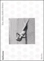 Bellissima. Dive, divine, divette a Venezia.pdf