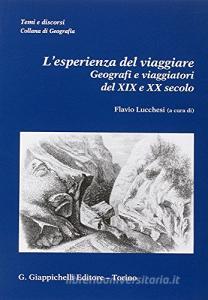 L esperienza del viaggiare. Geografi e viaggiatori del XIX e XX secolo.pdf