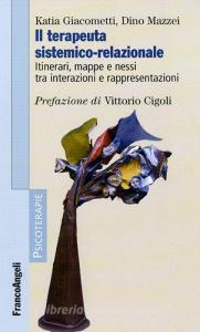 Il terapeuta sistemico-relazionale. Itinerari, mappe e nessi tra interazioni e rappresentazioni.pdf