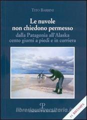 Le nuvole non chiedono permesso. Dalla Patagonia allAlaska. Cento giorni a piedi e in corriera.pdf