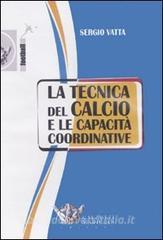 La tecnica del calcio e le capacità coordinative. Con DVD.pdf
