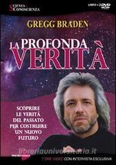 La profondità verità. Scoprire le verità del passato per costruire un nuovo futuro. Con 3 DVD.pdf