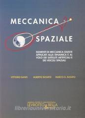 Meccanica spaziale. Elementi di meccanica celeste applicati alla dinamica e al volo dei satelliti artificiali e dei veicoli spaziali.pdf