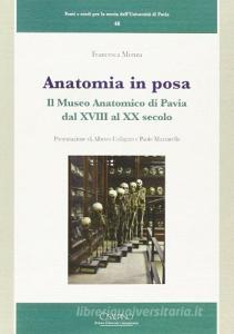 Anatomia in posa. Il Museo anatomico di Pavia dal XVIII al XX secolo.pdf