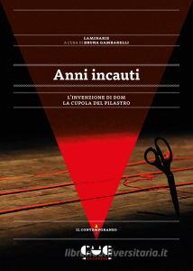 Anni incauti. Linvenzione di Dom. La cupola del pilastro.pdf