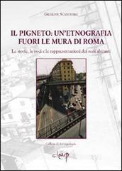 Il pigneto. Unetnografia fuori le mura di Roma. Le storie, le voci e le rappresentazioni dei suoi abitanti.pdf
