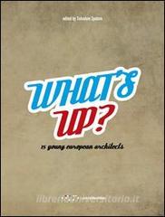 Whats up. 15 young european architects. Ediz. italiana e inglese.pdf