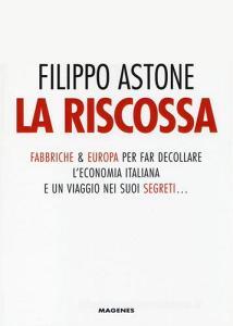 La riscossa. Fabbriche & Europa per far decollare leconomia italiana. E un viaggio nei suoi segreti....pdf