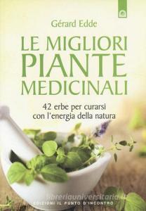 Le migliori piante medicinali. 42 erbe per curarsi con lenergia della natura.pdf