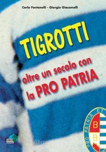 Tigrotti. Oltre un secolo con la pro patria.pdf