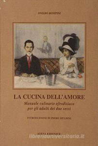 La cucina dellamore. Manuale culinario afrodisiaco per gli adulti dei due sessi.pdf
