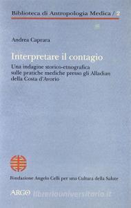 Interpretare il contagio. Unindagine storico-etnografica sulle pratiche mediche presso gli alladian della Costa dAvorio.pdf