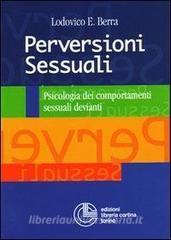 Perversioni sessuali. Psicologia dei comportamenti sessuali devianti.pdf