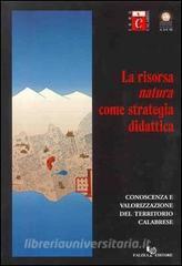 La risorsa «natura» come strategia didattica. Conoscenza e valorizzazione del territorio calabrese.pdf