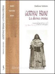 Giordano Bruno. La divina eresia. In appendice: La cabala del cavallo pegaseo.pdf