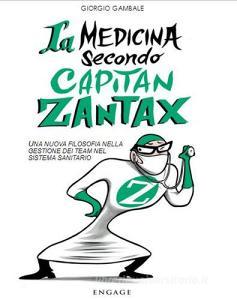 La medicina secondo capitan Zantax. Una nuova filosofia nella gestione dei team nel sistema sanitario.pdf