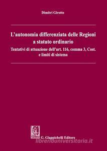 L autonomia differenziata delle Regioni a statuto ordinario. Tentativi di attuazione dellart.116, comma 3, Cost. e limiti di sistema.pdf