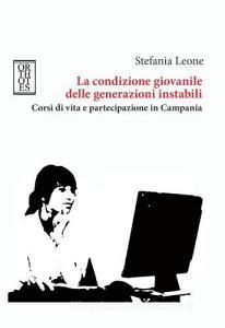 La condizione giovanile delle generazioni instabili. Corsi di vita e partecipazione in Campania.pdf