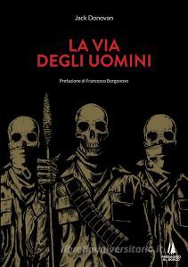 Ebook La via degli uomini di Jack Donovan edito da Passaggio al Bosco
