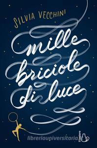 Ebook Mille briciole di luce di Silvia Vecchini edito da Il Castoro Editrice