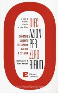 Dieci azioni per zero rifiuti. Una strategia operativa per comuni, aziende e cittadini.pdf