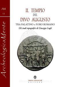 Il tempio del divo Augusto. Tra Palatino e Foro Romano. Gli studi topografici di Giuseppe Lugli.pdf