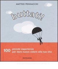 Buttati! 100 piccole esperienze per dare nuovo colore alla tua vita.pdf