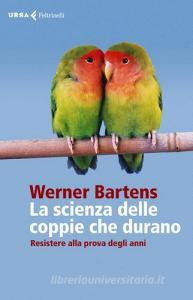 La scienza delle coppie che durano. Resistere alla prova degli anni.pdf