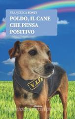 Poldo Il Cane Che Pensa Positivo Fonti Francesca Gruppo Albatros Il Filo Trama Libro Libreria Universitaria