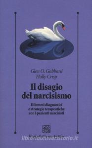 Il disagio del narcisismo. Dilemmi diagnostici e strategie terapeutiche con i pazienti narcisisti.pdf