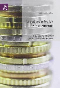 La gestione ambientale e i suoi strumenti. Il bilancio ambientale per la rilevazione dei costi.pdf