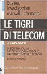 Le tigri di Telecom. La sicurezza italiana e le sue deviazioni attraverso un eclatante scandalo mediatico.pdf