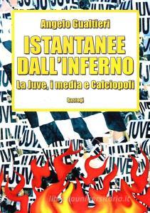 Istantanee dallinferno. La Juve, i media e calciopoli.pdf