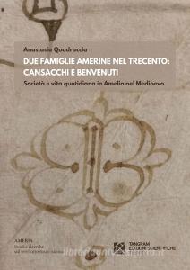 Due famiglie amerine nel Trecento: Cansacchi e Benvenuti. Società e vita quotidiana in Amelia nel medioevo.pdf