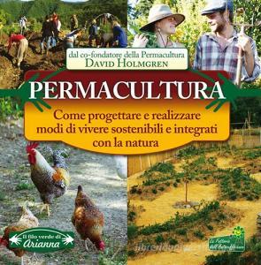 Permacultura. Come progettare e realizzare modi di vivere sostenibili e integrati con la natura.pdf
