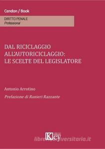Dal riciclaggio allautoriciclaggio. Le scelte del legislatore.pdf
