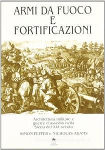 Armi da fuoco e fortificazioni. Architettura militare e guerre dassedio nella Siena del XVI secolo.pdf