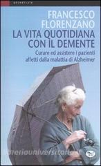 La vita quotidiana con il demente. Curare ed assistere i pazienti affetti dalla Malattia di Alzheimer.pdf