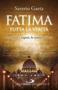 Fatima. Tutta la verità. La storia, i segreti, la consacrazione.pdf