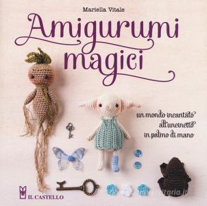 Amigurumi magici. Un mondo incantato alluncinetto in palmo di mano.pdf