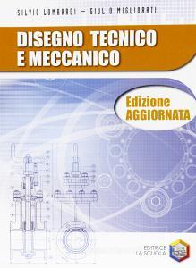 Disegno tecnico e meccanico. Per le Scuole superiori.pdf