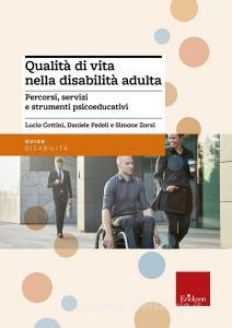 Qualità di vita nella disabilità adulta. Percorsi, servizi e strumenti psicoeducativi. Con aggiornamento online.pdf