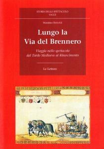 Lungo la via del Brennero. Viaggio nello spettacolo dal tardo Medioevo al Rinascimento.pdf