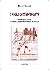 Ebook I figli dimenticati. di Raoul Rimessi edito da Este Edition