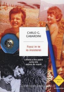 Fossi in te io insisterei. Lettere a mio padre sulla vita ancora da vivere.pdf