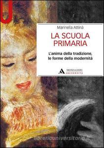La scuola primaria. Lanima della tradizione, le forme della modernità.pdf