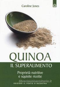 Quinoa, il superalimento. Proprietà nutritive e squisite ricette.pdf