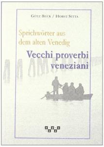 Sprichwörter aus dem Alter Venedig-Vecchi proverbi veneziani. Testo italiano, veneziano e tedesco.pdf